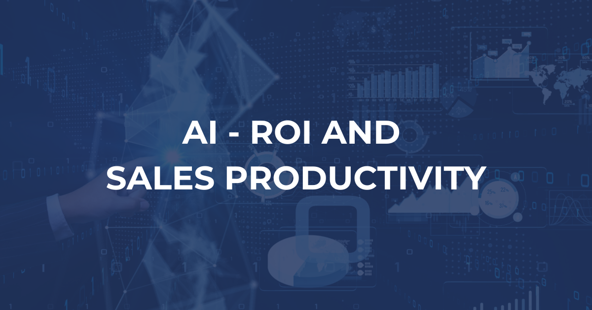 SỰ TÁC ĐỘNG CỦA TRÍ TUỆ NHÂN TẠO AI ĐẾN CHỈ SỐ ROI (RETURN ON INVESTMENT) VÀ HIỆU SUẤT BÁN HÀNG (SALES PRODUCTIVITY)